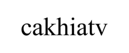 cakhiatv