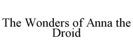 the wonders of anna the droid