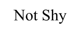 not shy