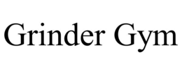 grinder gym