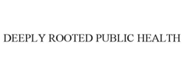 deeply rooted public health