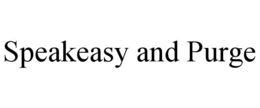 speakeasy and purge