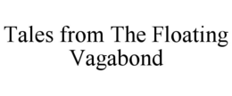tales from the floating vagabond