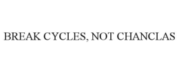 break cycles, not chanclas