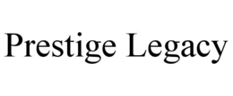 prestige legacy