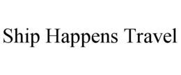 ship happens travel