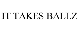 it takes ballz