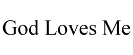 god loves me