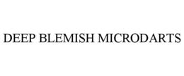 deep blemish microdarts