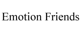 emotion friends