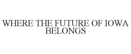 where the future of iowa belongs