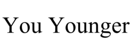 you younger