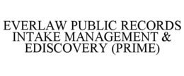 everlaw public records intake management & ediscovery (prime)