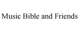music bible and friends