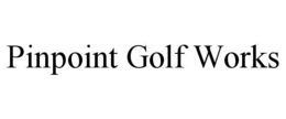 pinpoint golf works