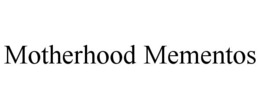 motherhood mementos