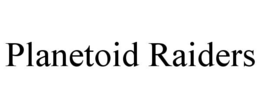 planetoid raiders