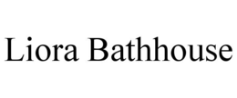liora bathhouse