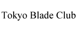 tokyo blade club