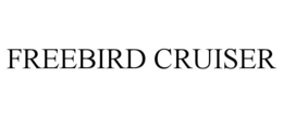 freebird cruiser