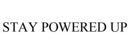 stay powered up