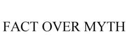 fact over myth