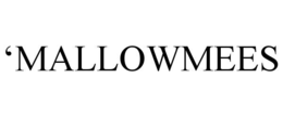 ‘mallowmees