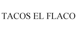 tacos el flaco