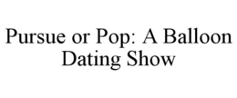pursue or pop: a balloon dating show