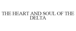 the heart and soul of the delta