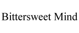 bittersweet mind