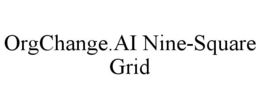 orgchange.ai nine-square grid