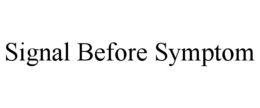 signal before symptom
