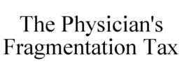 the physician's fragmentation tax