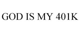 god is my 401k