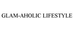 glam-aholic lifestyle