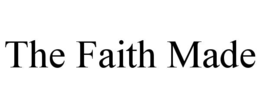 the faith made