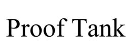 proof tank
