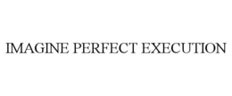 imagine perfect execution
