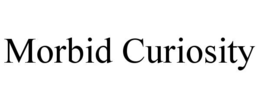 morbid curiosity
