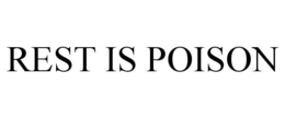 rest is poison