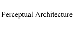 perceptual architecture