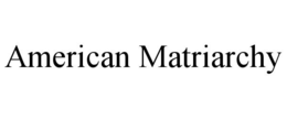 american matriarchy