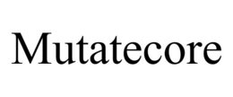 mutatecore