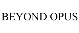 beyond opus