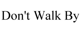 don't walk by