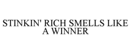 stinkin' rich smells like a winner