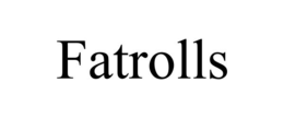 fatrolls
