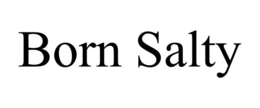 born salty