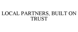 local partners, built on trust